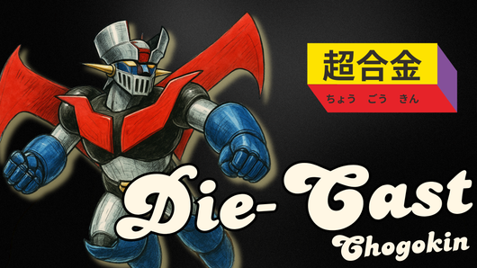 The Power of CHOGOKIN: Die-Cast Legends Reborn